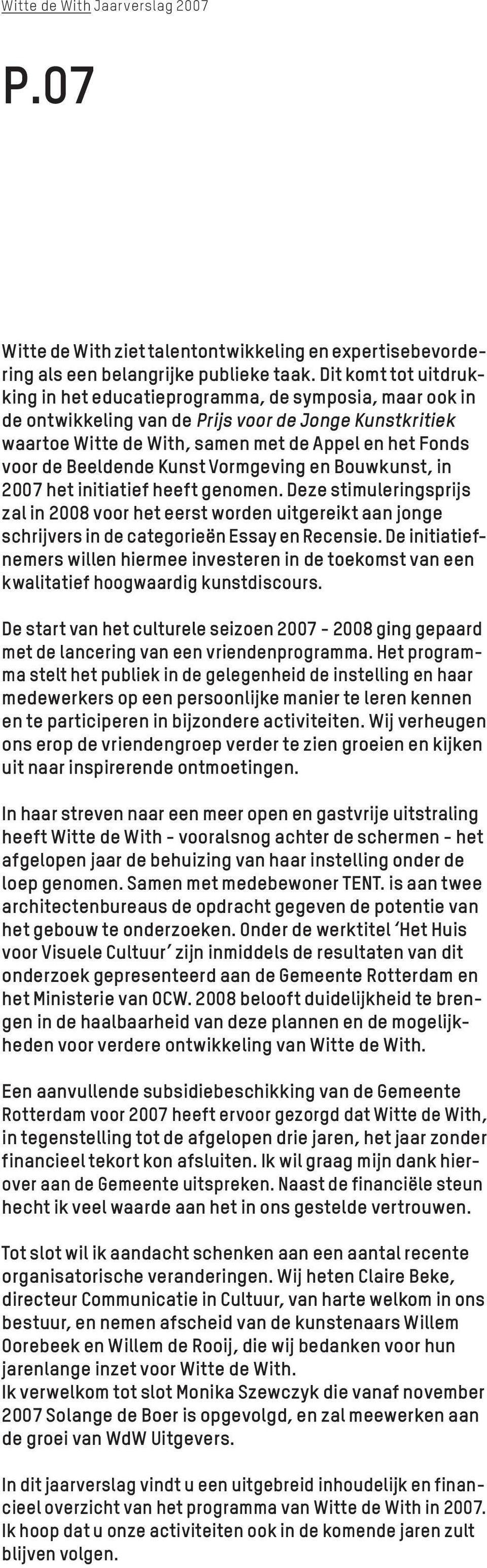 Beeldende Kunst Vormgeving en Bouwkunst, in 2007 het initiatief heeft genomen.