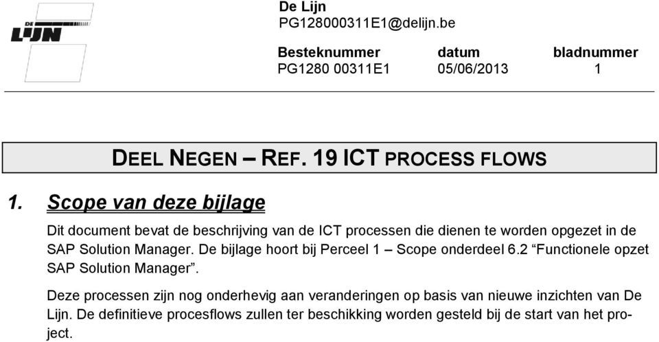 Solution Manager. De bijlage hoort bij Perceel 1 Scope onderdeel 6.2 Functionele opzet SAP Solution Manager.