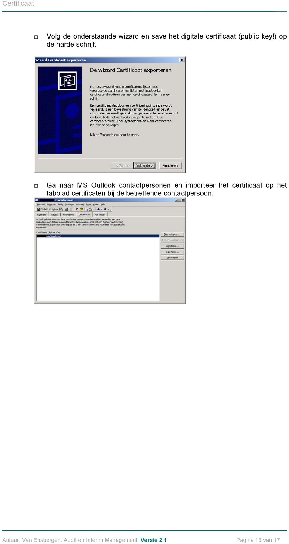 Ga naar MS Outlook contactpersonen en importeer het certificaat op het
