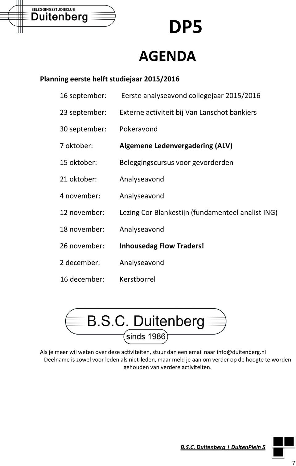 Blankestijn (fundamenteel analist ING) 18 november: Analyseavond 26 november: Inhousedag Flow Traders!