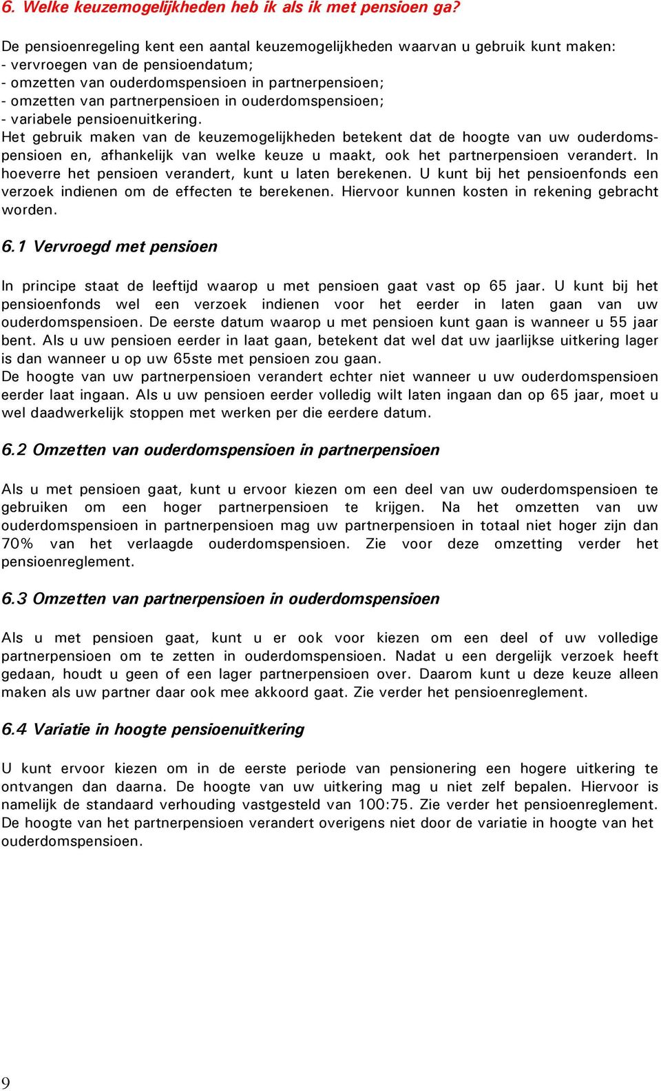 partnerpensioen in ouderdomspensioen; - variabele pensioenuitkering.