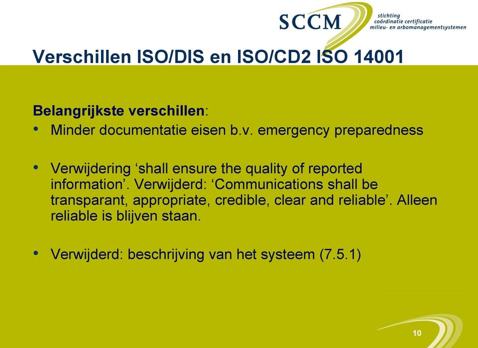 emergency preparedness Verwijdering shall ensure the quality of reported information.