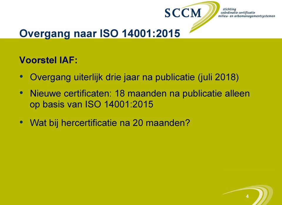 certificaten: 18 maanden na publicatie alleen op basis