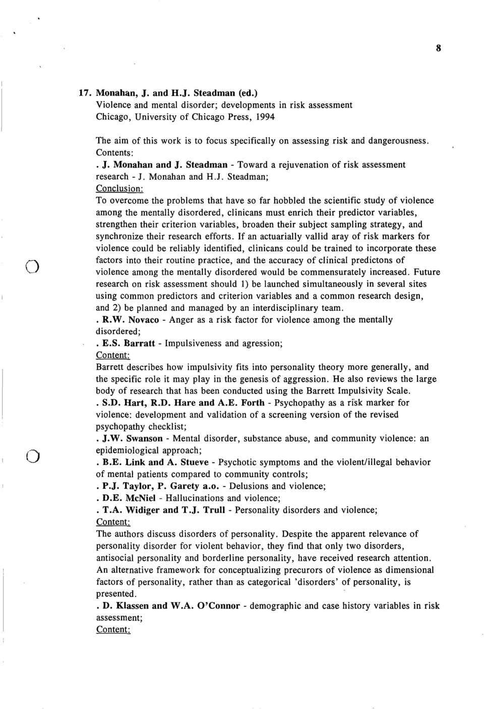 J. Monahan and J. Steadman - Toward a rejuvenation of risk assessment research - J. Monahan and H.J. Steadman; Conclusion: To overcome the problems that have so far hobbled the scientific study of