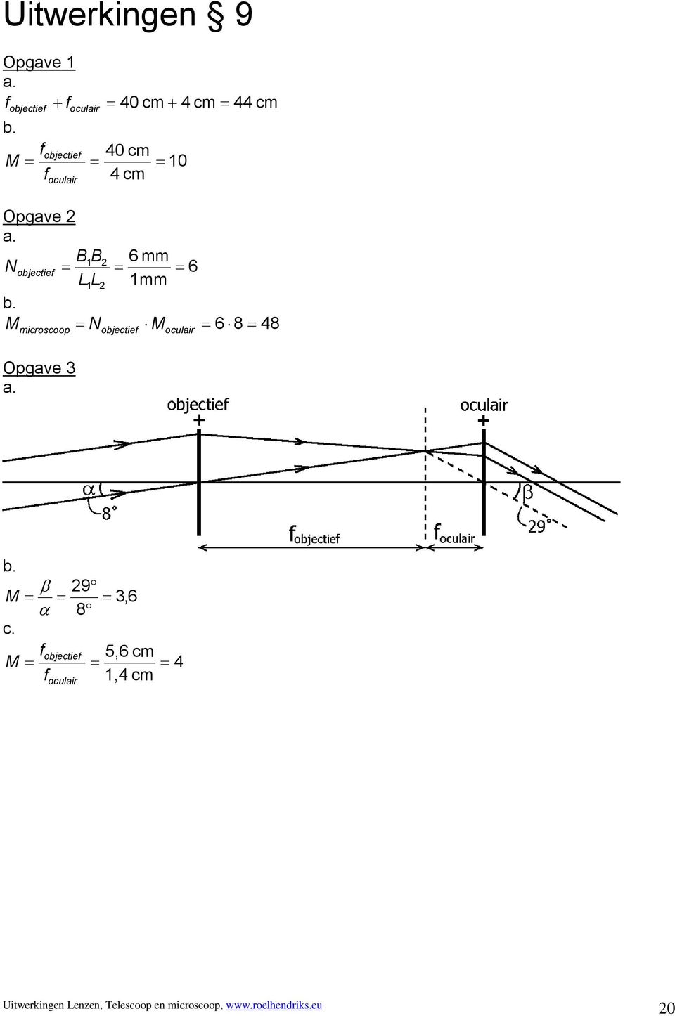 = Nobjectief Moculair Opgave 3 = 6 8 = 48 β 29 M = = = 3,6 α 8 c.