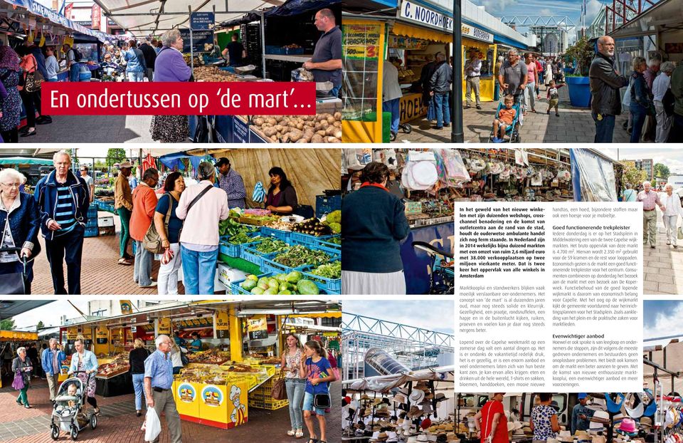 Dat is twee keer het oppervlak van alle winkels in Amsterdam Marktkooplui en standwerkers blijken vaak moeilijk verslaanbare oer-ondernemers.