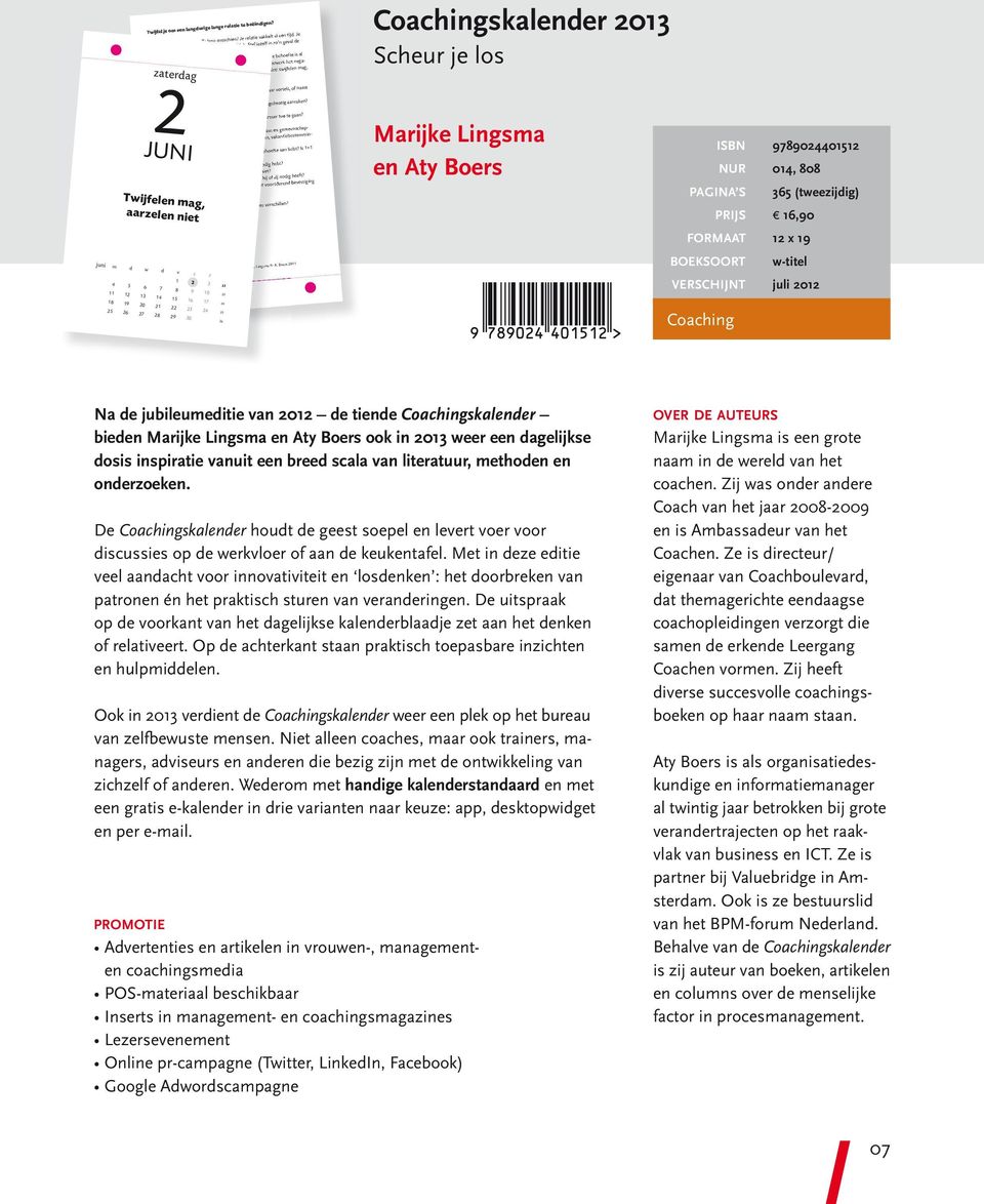 Je moet op alle vragen positief antwoord kunnen geven: of die behoefte is al vervuld, of je gelooft er (nog steeds) in dat je door hard relatiewerk het nega- tieve gevoel terug kunt buigen naar een