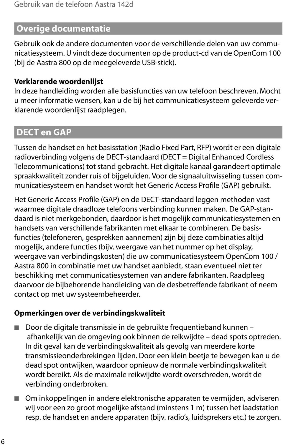 Verklarende woordenlijst In deze handleiding worden alle basisfuncties van uw telefoon beschreven.