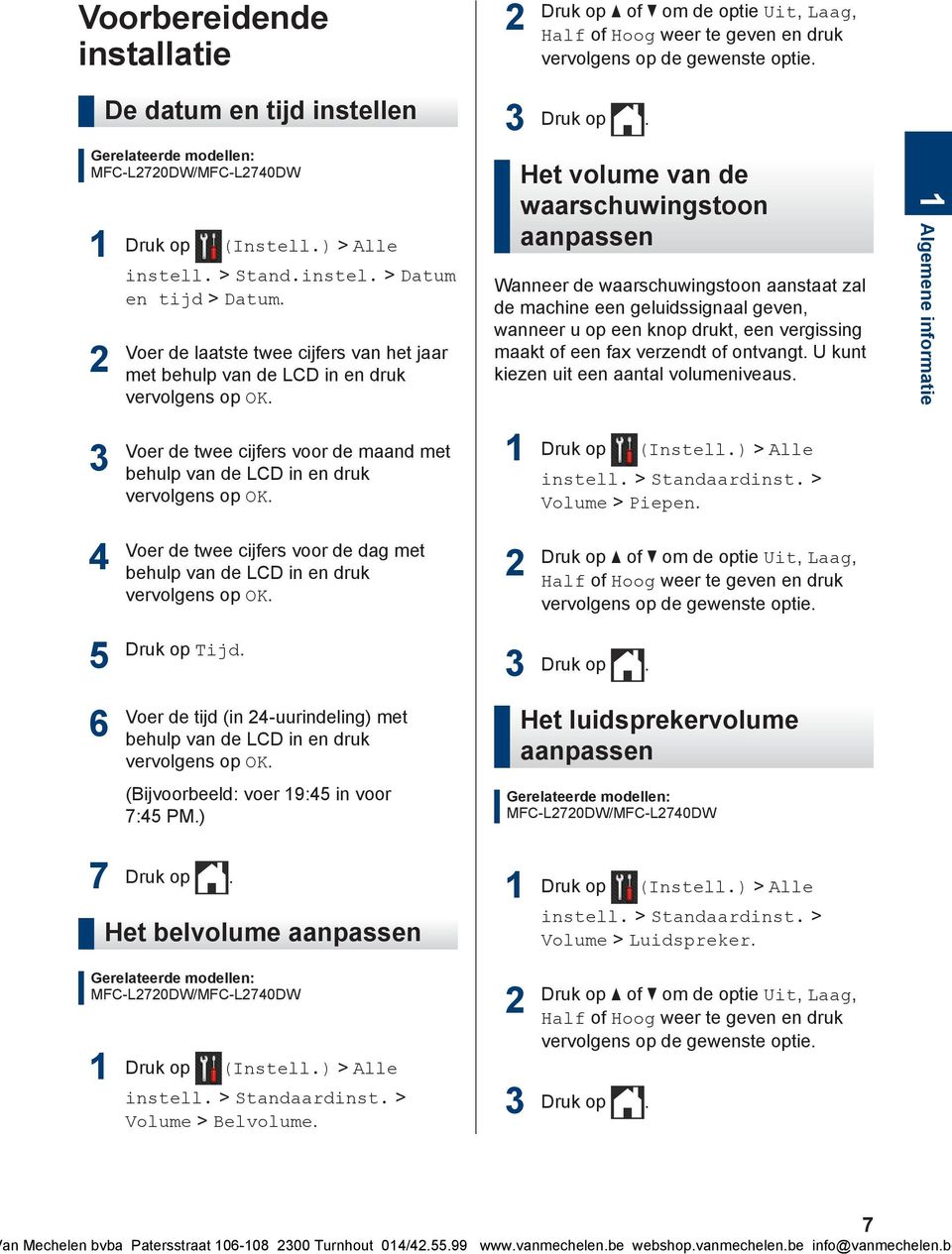 Voer de laatste twee cijfers van het jaar met behulp van de LCD in en druk vervolgens op OK. Voer de twee cijfers voor de maand met behulp van de LCD in en druk vervolgens op OK. Druk op.