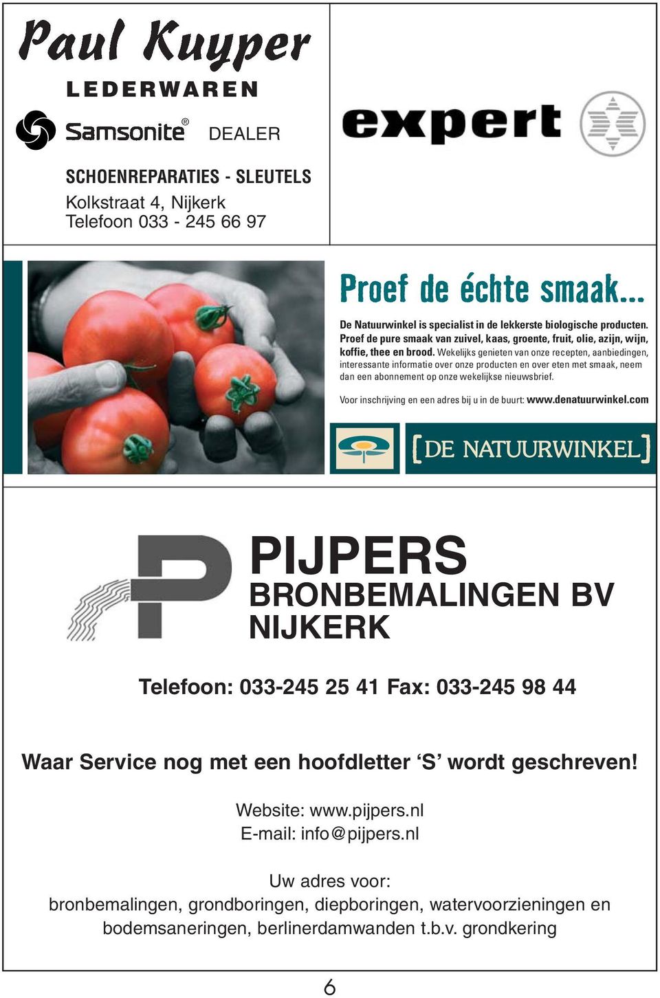 Wekelijks genieten van onze recepten, aanbiedingen, interessante informatie over onze producten en over eten met smaak, neem dan een abonnement op onze wekelijkse nieuwsbrief.