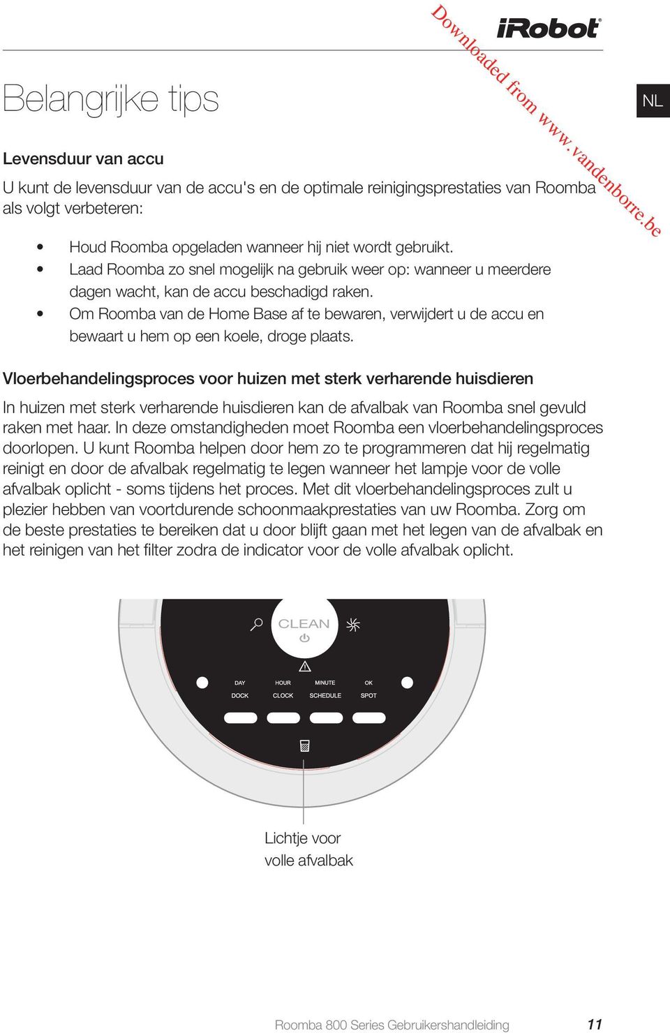 Om Roomba van de Home Base af te bewaren, verwijdert u de accu en bewaart u hem op een koele, droge plaats.