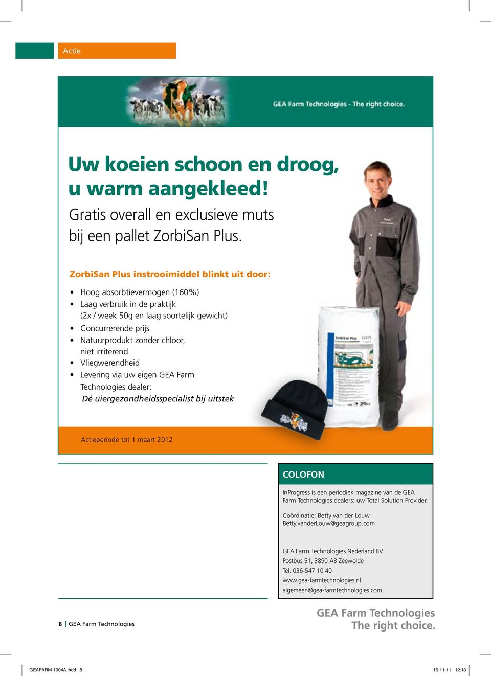 niet irriterend Vliegwerendheid Levering via uw eigen GEA Farm Technologies dealer: Dé uiergezondheidsspecialist bij uitstek Actieperiode tot 1 maart 2012 COLOFON InProgress is een periodiek magazine