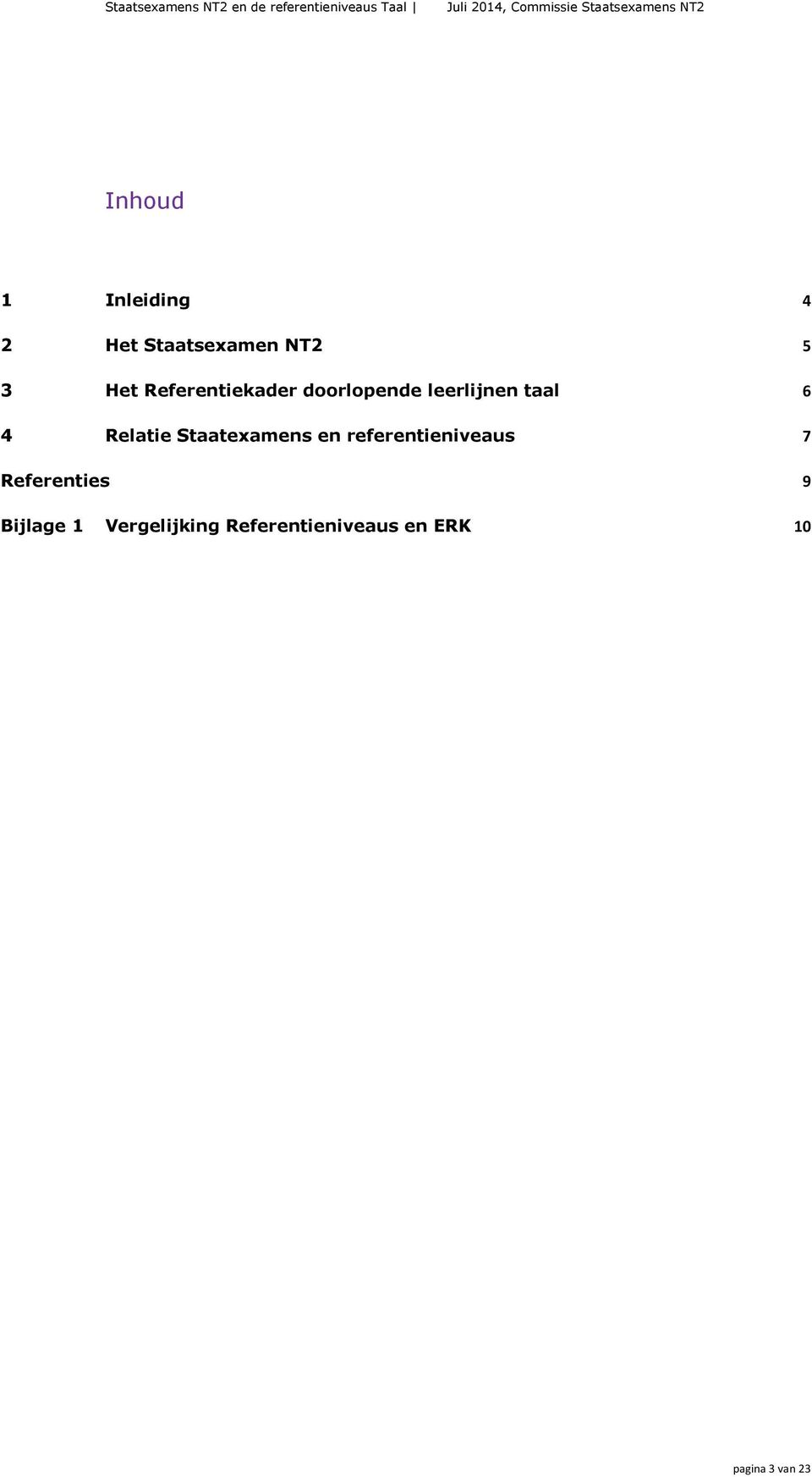 Staatexamens en referentieniveaus 7 Referenties 9