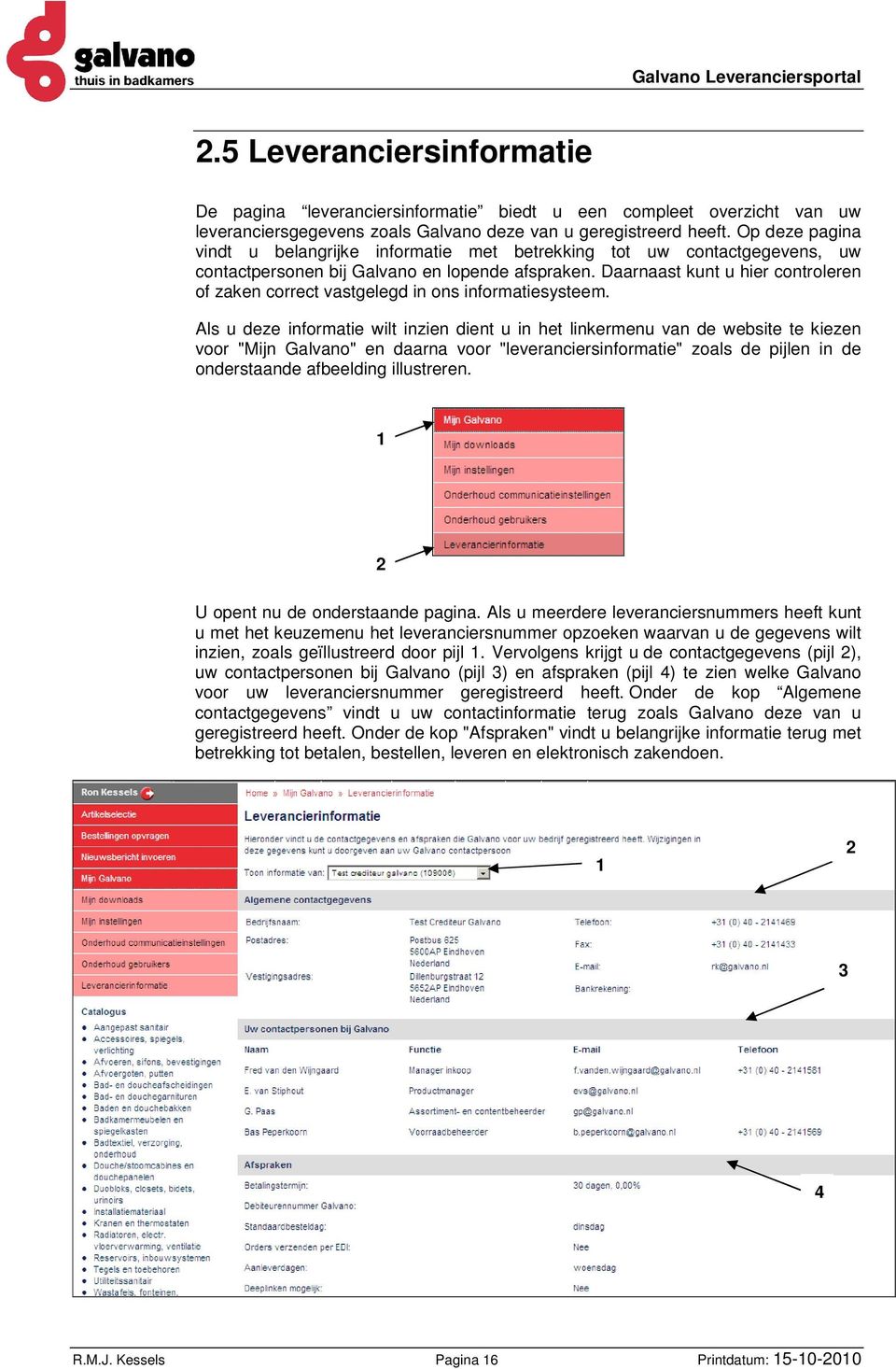 Daarnaast kunt u hier controleren of zaken correct vastgelegd in ons informatiesysteem.