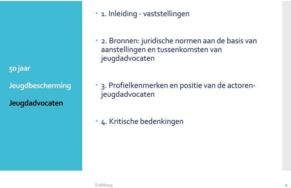 Bronnen: juridische normen aan de basis van aanstellingen en