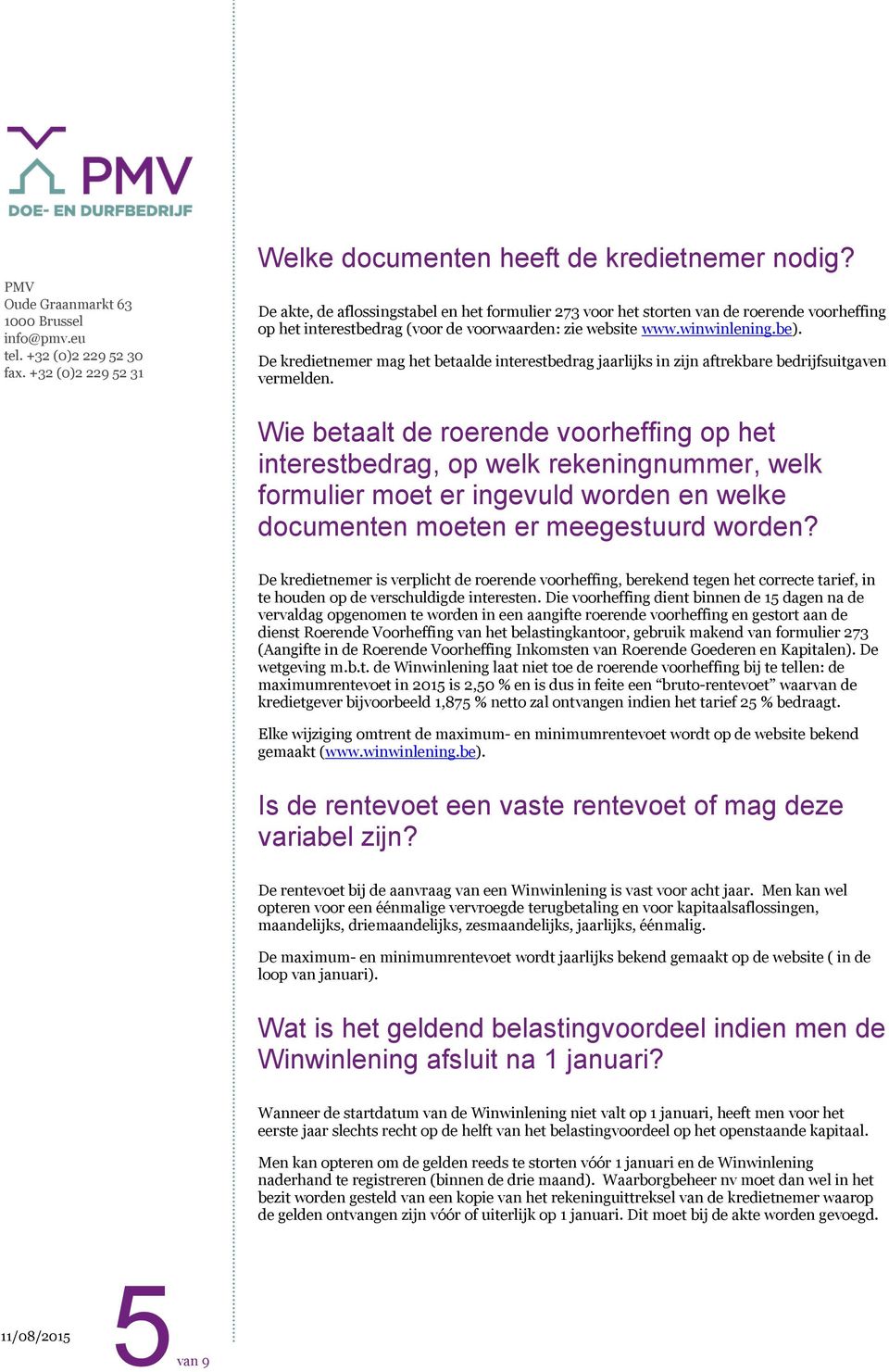 Wie betaalt de roerende voorheffing op het interestbedrag, op welk rekeningnummer, welk formulier moet er ingevuld worden en welke documenten moeten er meegestuurd worden?