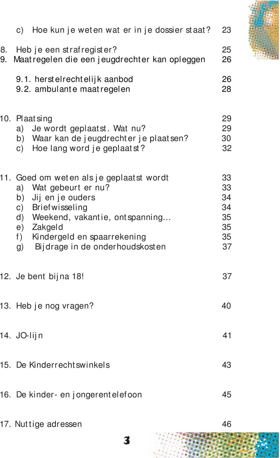 Goed om weten als je geplaatst wordt 33 a) Wat gebeurt er nu?