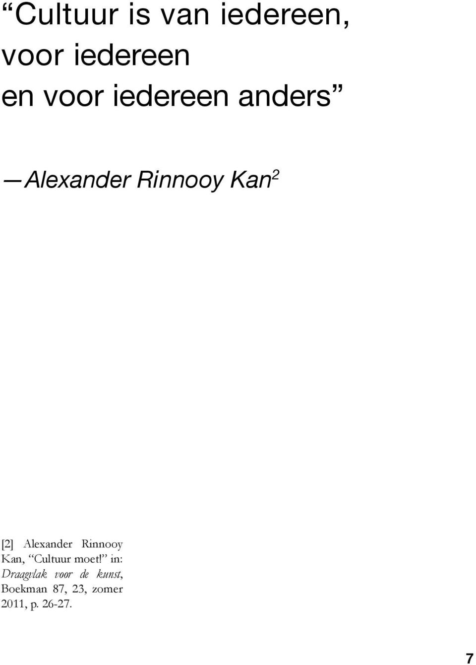 Alexander Rinnooy Kan, Cultuur moet!