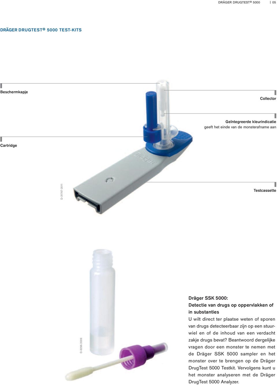 detecteerbaar zijn op een stuurwiel en of de inhoud van een verdacht zakje drugs bevat?