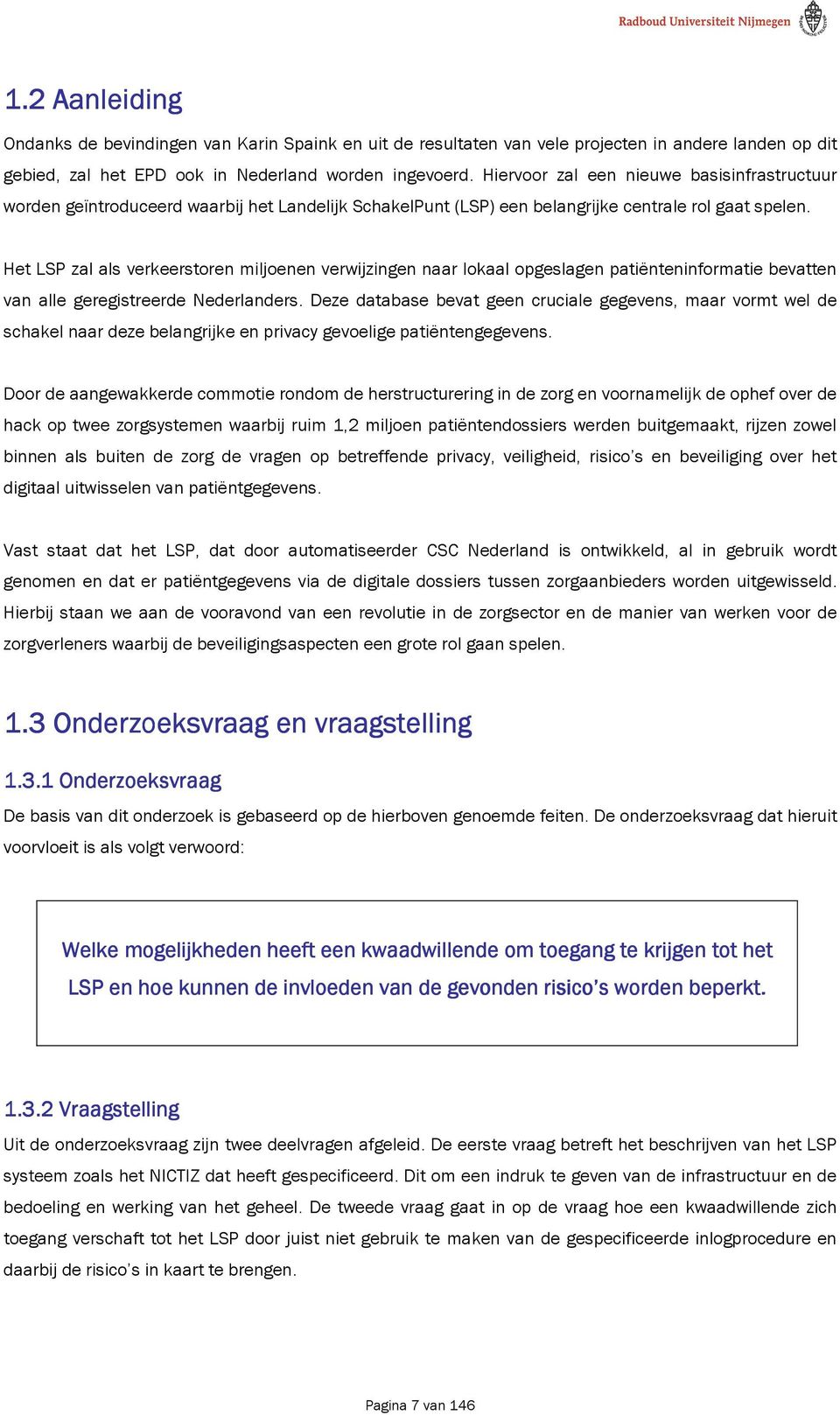Het LSP zal als verkeerstoren miljoenen verwijzingen naar lokaal opgeslagen patiënteninformatie bevatten van alle geregistreerde Nederlanders.