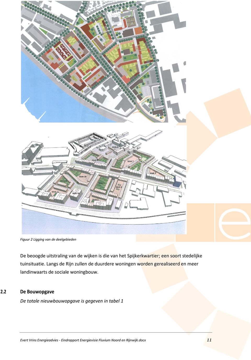 Langs d Rijn zulln d duurdr woningn wordn gralisrd n mr landinwaarts d social