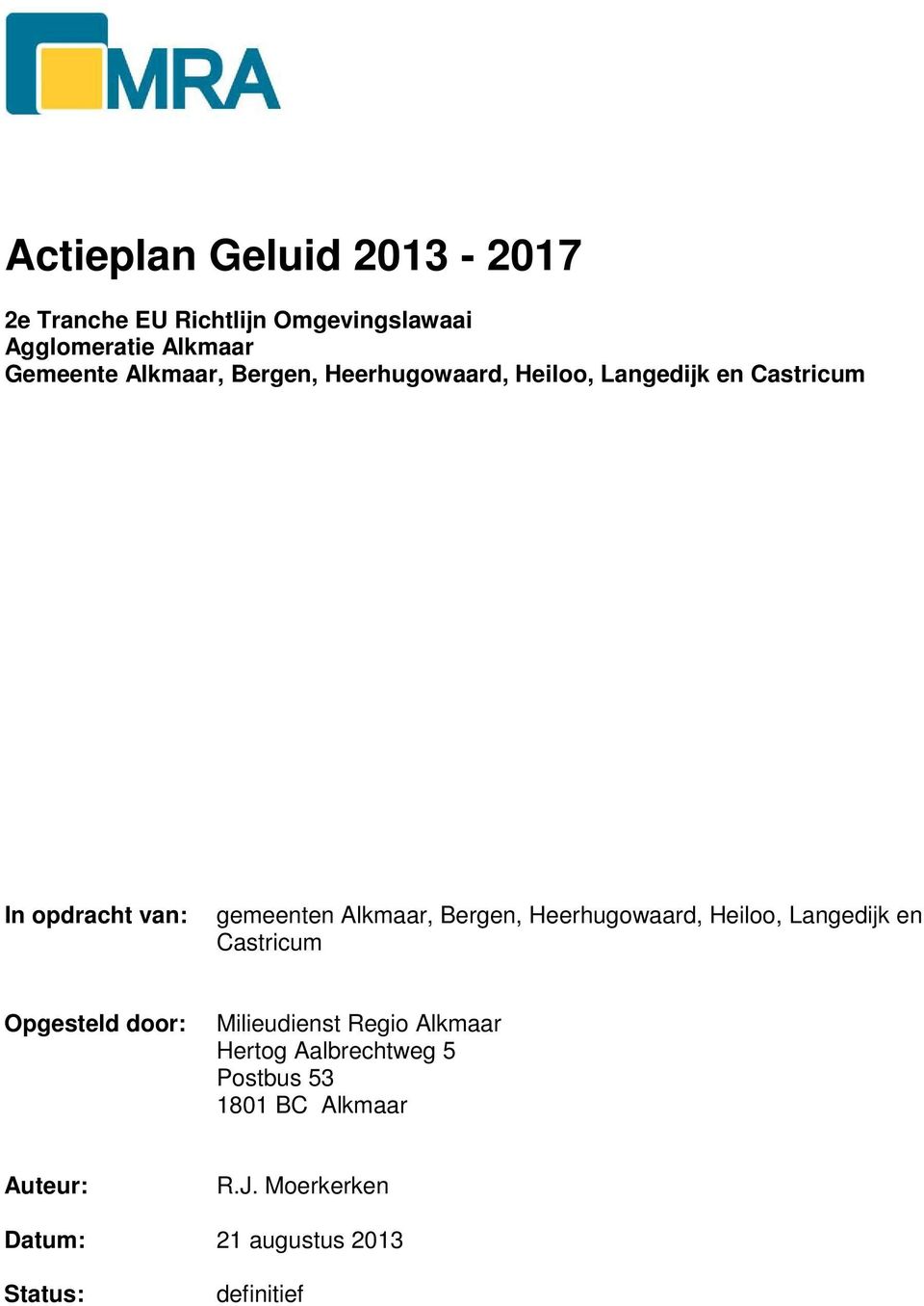 Bergen, Heerhugowaard, Heiloo, Langedijk en Castricum Opgesteld door: Milieudienst Regio Alkmaar