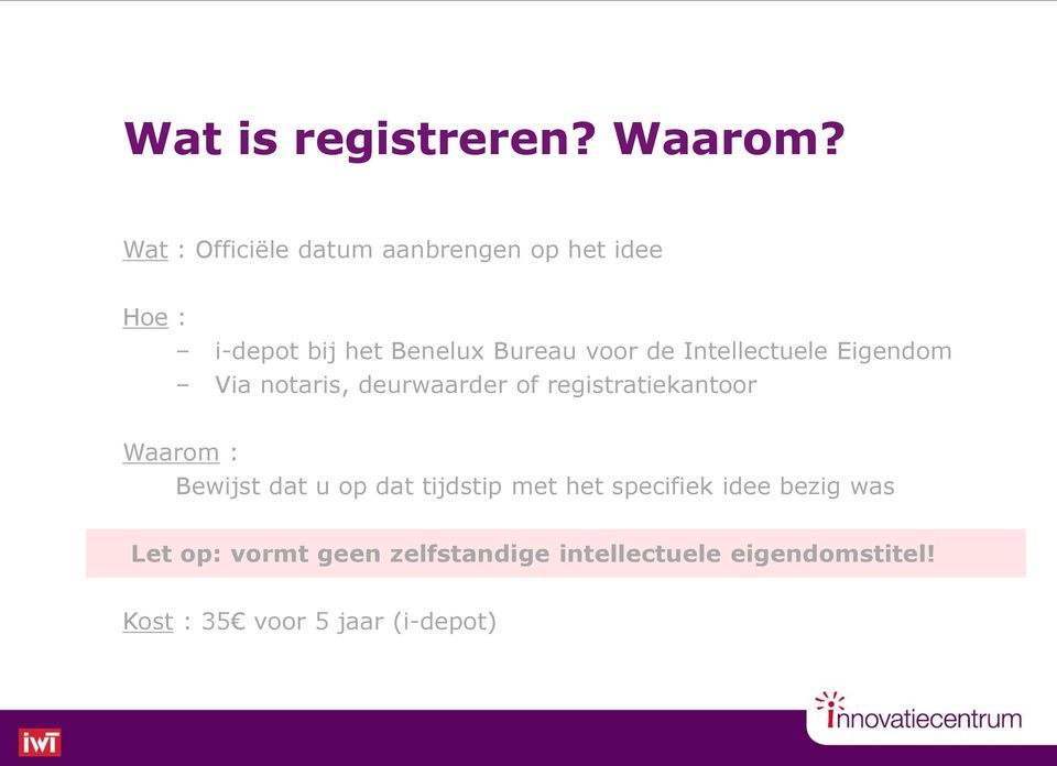 de Intellectuele Eigendom Via notaris, deurwaarder of registratiekantoor Waarom :