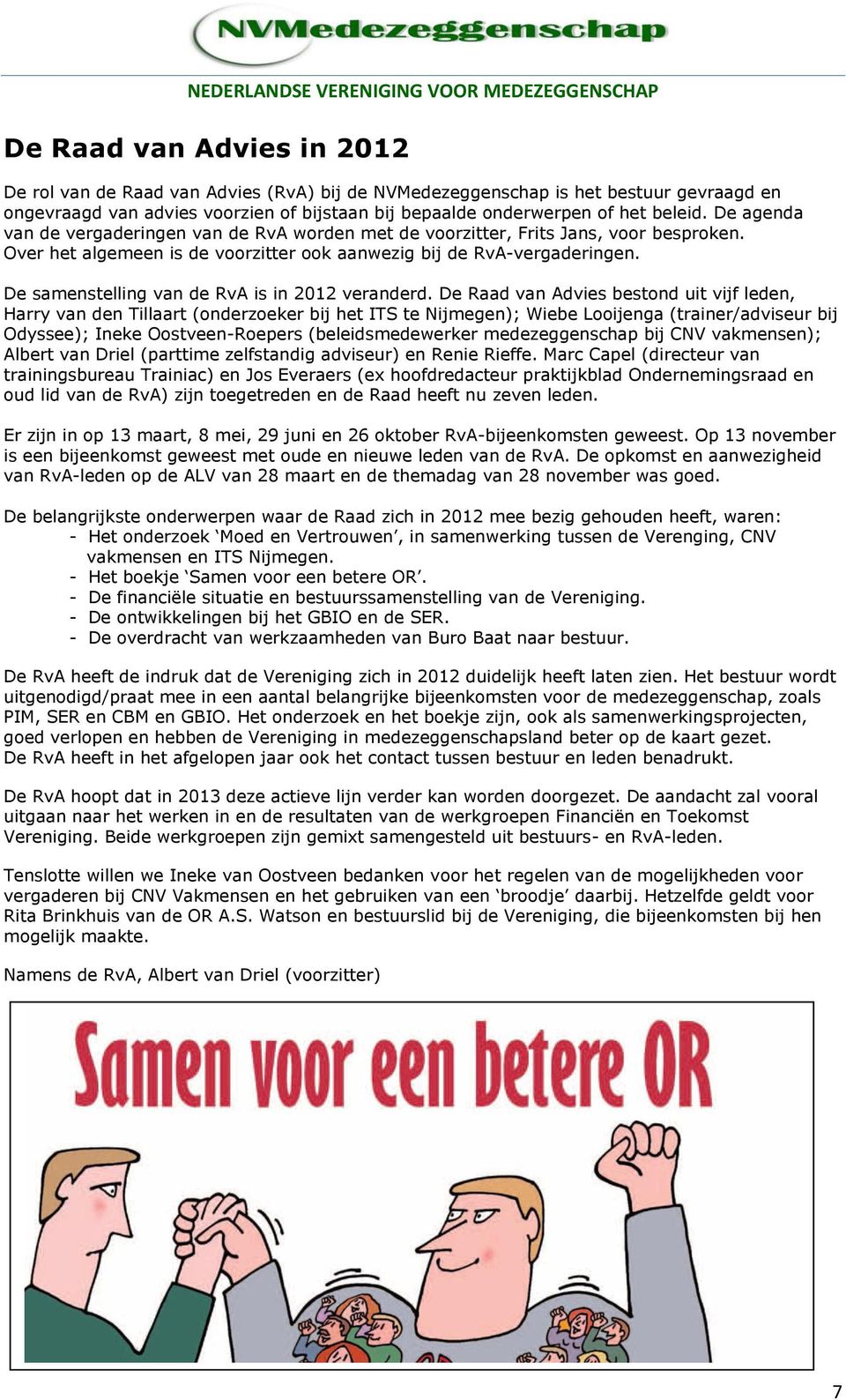 De samenstelling van de RvA is in 2012 veranderd.