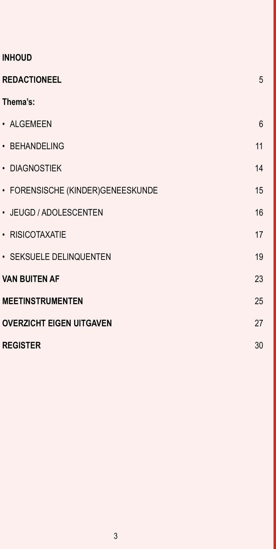 Adolescenten 16 Risicotaxatie 17 Seksuele delinquenten 19 Van