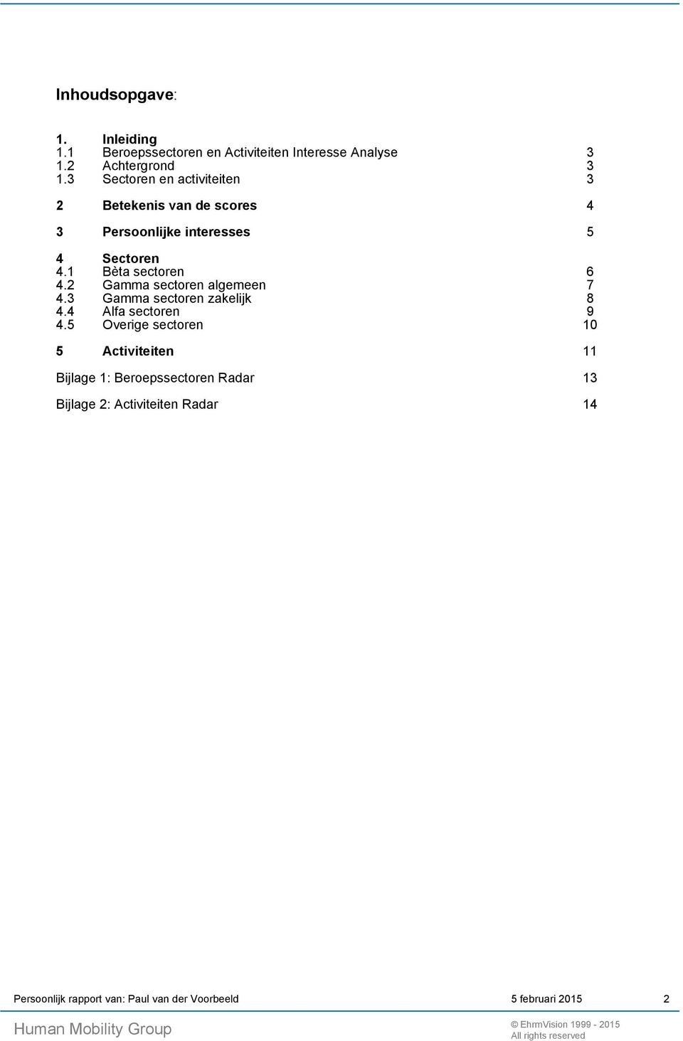 2 Gamma sectoren algemeen 7 4.3 Gamma sectoren zakelijk 8 4.4 Alfa sectoren 9 4.