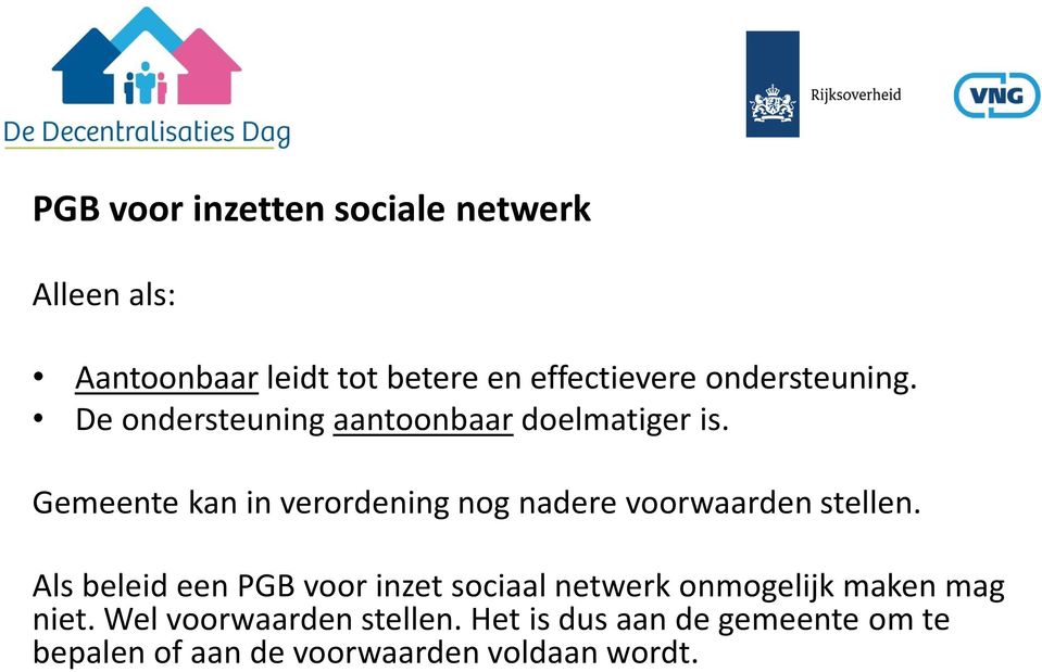 Gemeente kan in verordening nog nadere voorwaarden stellen.