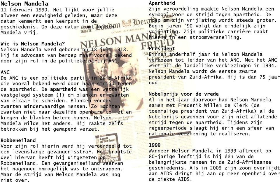 ANC De ANC is een politieke partij in Zuid-Afrika die vooral bekend werd door haar strijd tegen de apartheid. De apartheid was een wettelijk vastgelegd systeem (!