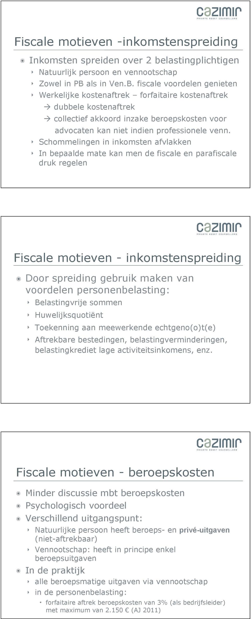 fiscale voordelen genieten Werkelijke kostenaftrek forfaitaire kostenaftrek dubbele kostenaftrek collectief akkoord inzake beroepskosten voor advocaten kan niet indien professionele venn.