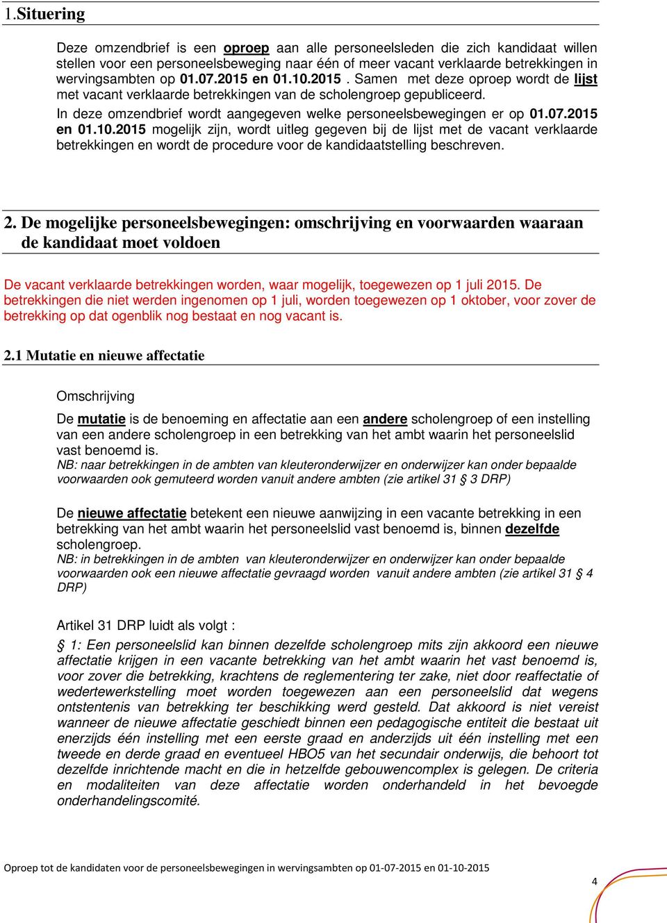 In deze omzendbrief wordt aangegeven welke personeelsbewegingen er op 01.07.2015 en 01.10.