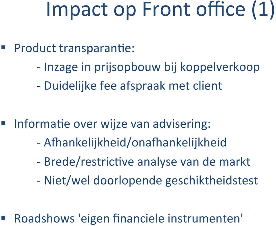 advisering: - Aoankelijkheid/onaoankelijkheid - Brede/restric>ve analyse van de