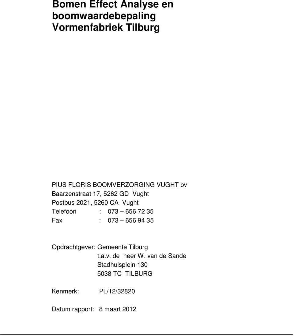 Telefoon : 073 656 72 35 Fax : 073 656 94 35 Opdrachtgever: Gemeente Tilburg t.a.v. de heer W.
