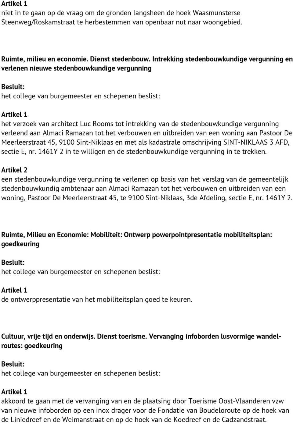 Ramazan tot het verbouwen en uitbreiden van een woning aan Pastoor De Meerleerstraat 45, 9100 Sint-Niklaas en met als kadastrale omschrijving SINT-NIKLAAS 3 AFD, sectie E, nr.