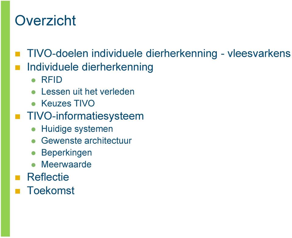 het verleden Keuzes TIVO TIVO-informatiesysteem Huidige