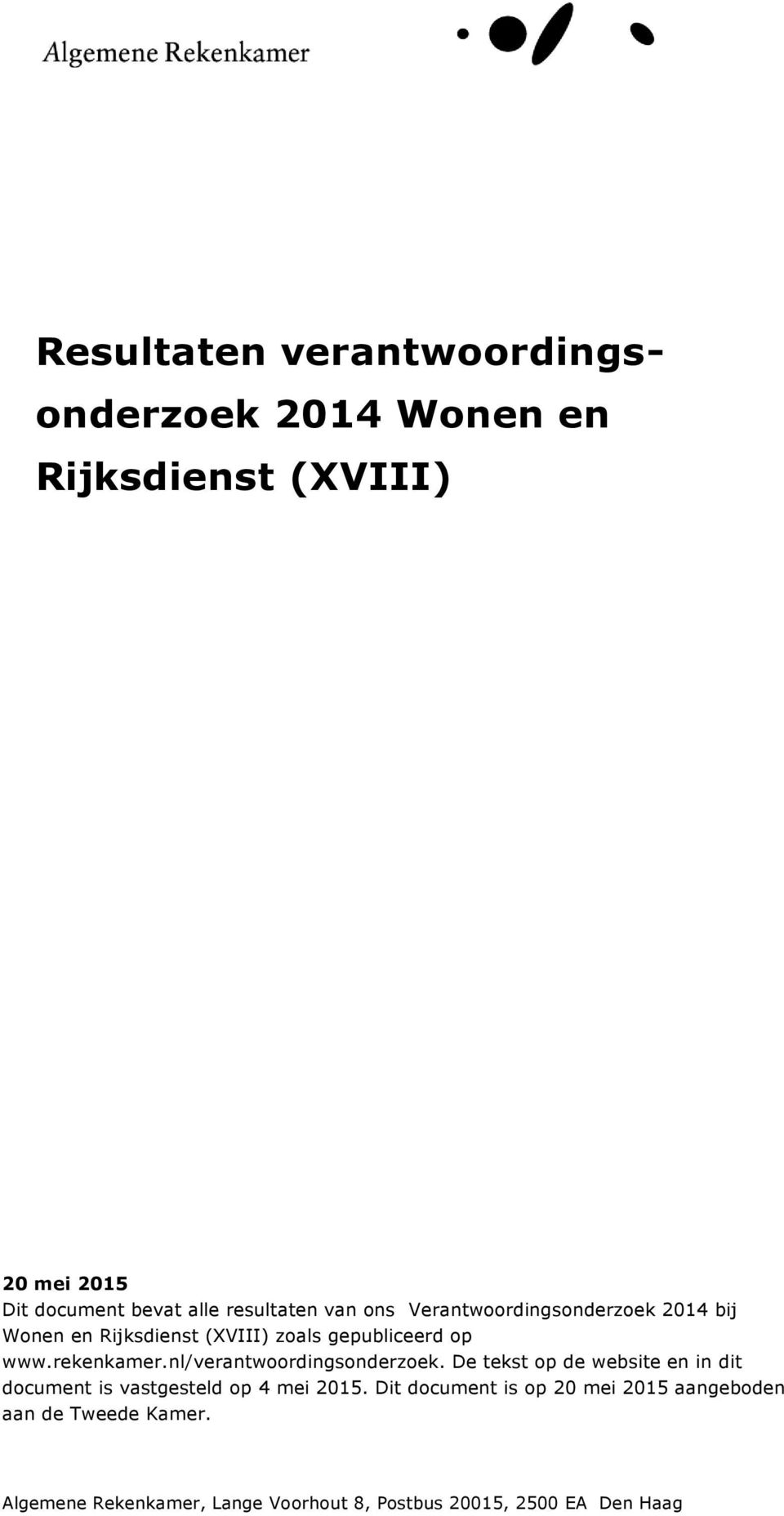 nl/verantwoordingsonderzoek. De tekst op de website en in dit document is vastgesteld op 4 mei 2015.