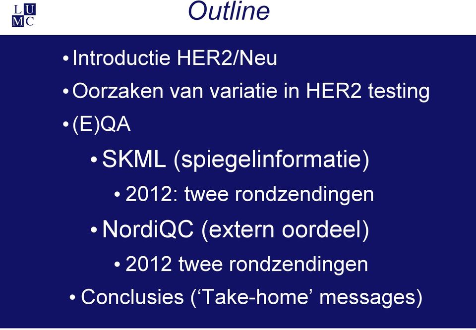 2012: twee rondzendingen NordiQC (extern oordeel)