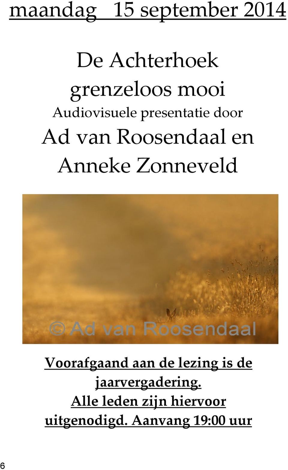 Zonneveld Voorafgaand aan de lezing is de jaarvergadering.