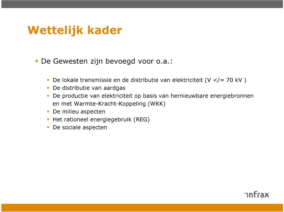 : De lokale transmissie en de distributie van elektriciteit (V </= 70 kv ) De