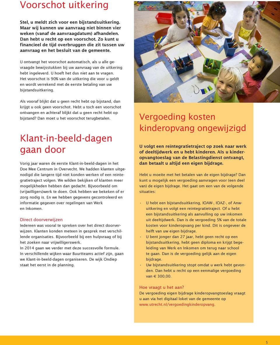 U ontvangt het voorschot automatisch, als u alle gevraagde bewijsstukken bij uw aanvraag van de uitkering hebt ingeleverd. U hoeft het dus niet aan te vragen.