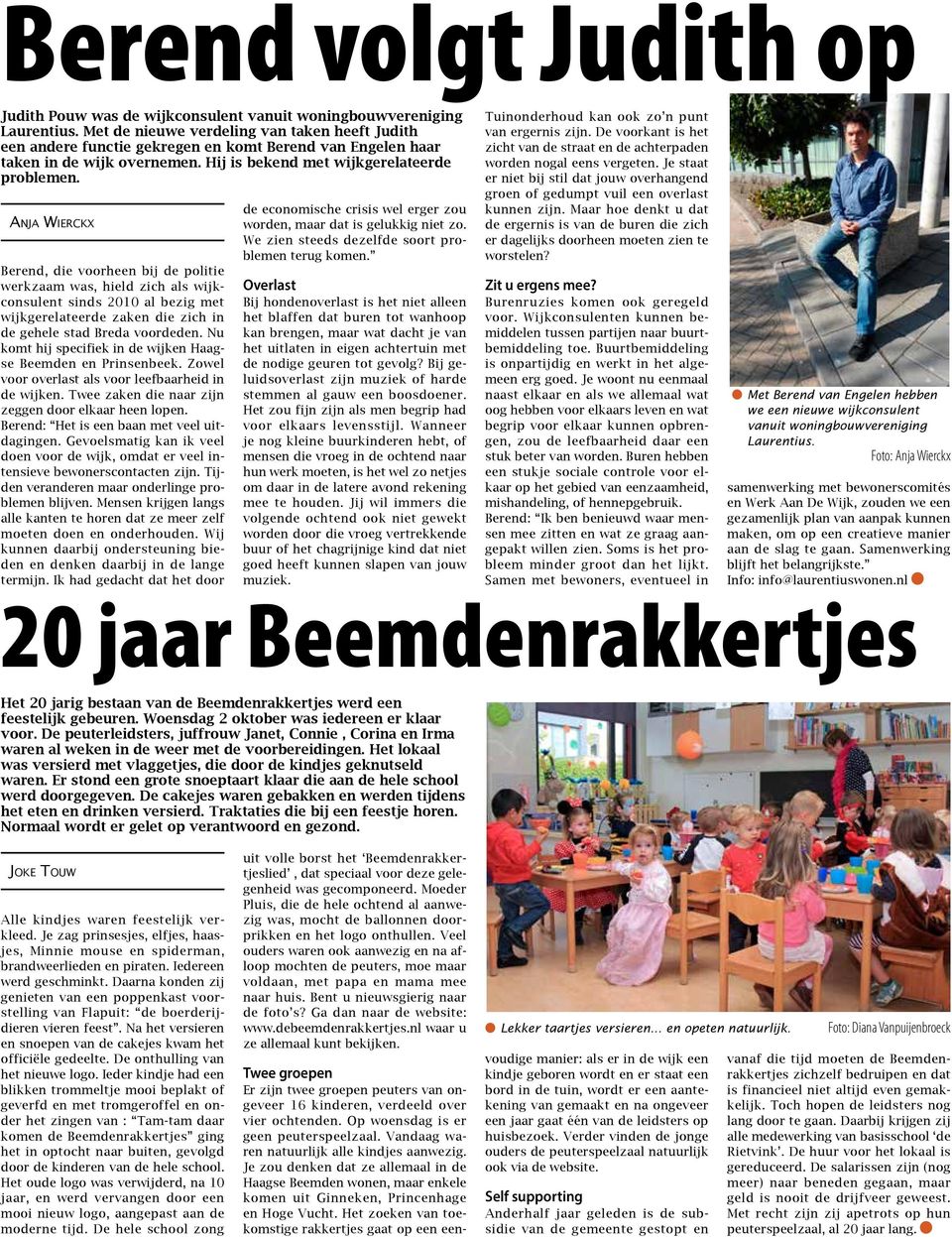 Anja Wierckx Berend, die voorheen bij de politie werkzaam was, hield zich als wijkconsulent sinds 2010 al bezig met wijkgerelateerde zaken die zich in de gehele stad Breda voordeden.