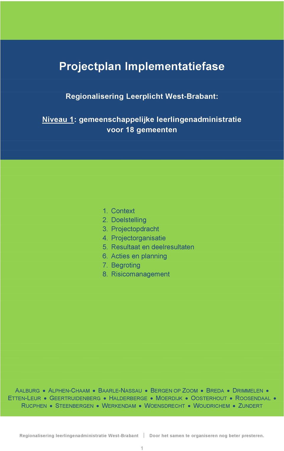 Risicomanagement AALBURG ALPHEN-CHAAM BAARLE-NASSAU BERGEN OP ZOOM BREDA DRIMMELEN ETTEN-LEUR GEERTRUIDENBERG HALDERBERGE MOERDIJK OOSTERHOUT