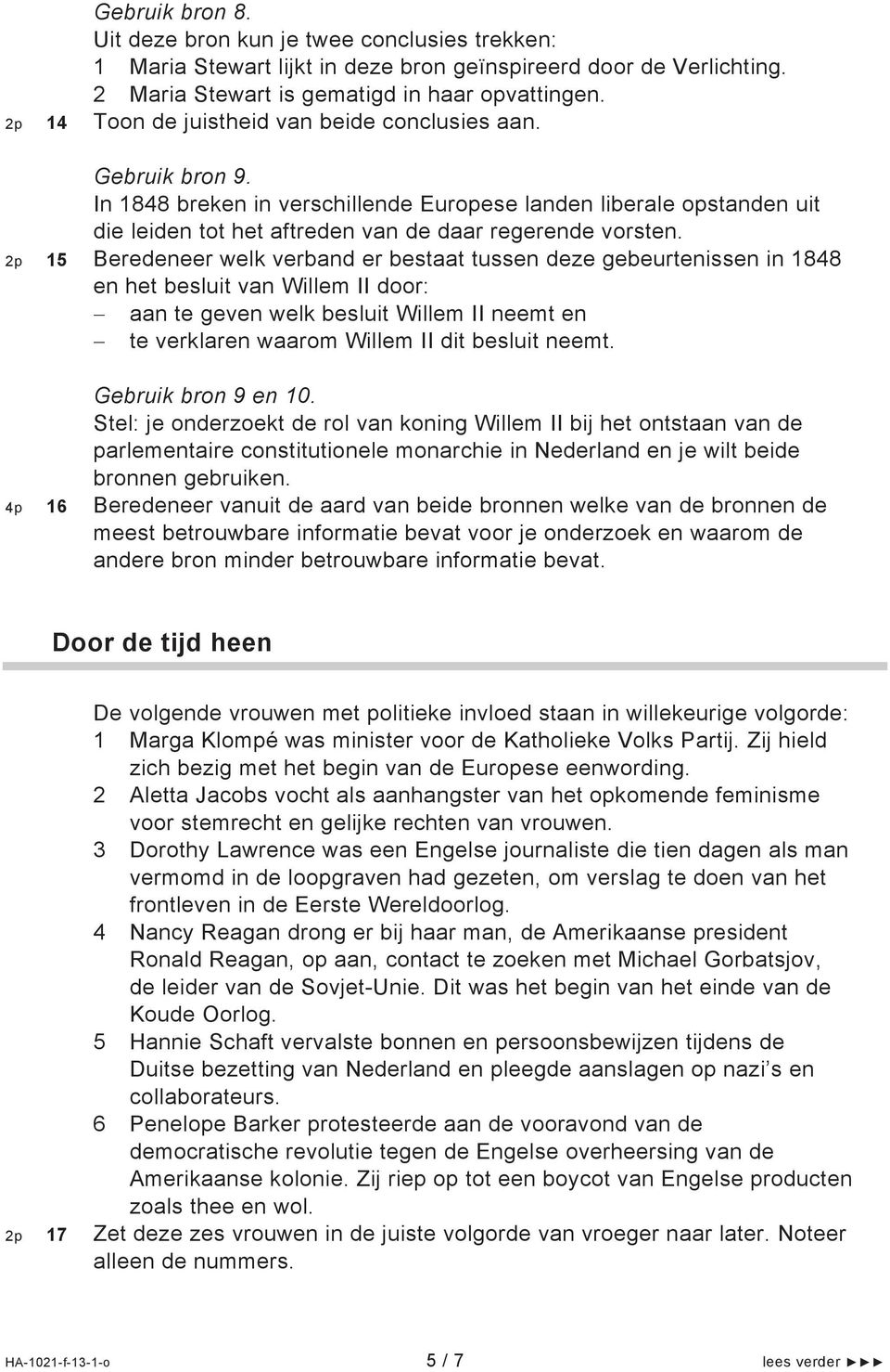 2p 15 Beredeneer welk verband er bestaat tussen deze gebeurtenissen in 1848 en het besluit van Willem II door: aan te geven welk besluit Willem II neemt en te verklaren waarom Willem II dit besluit