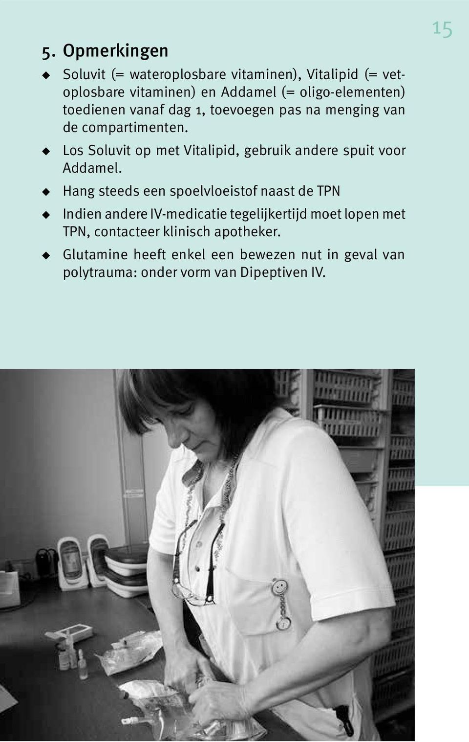 u Los Soluvit op met Vitalipid, gebruik andere spuit voor Addamel.