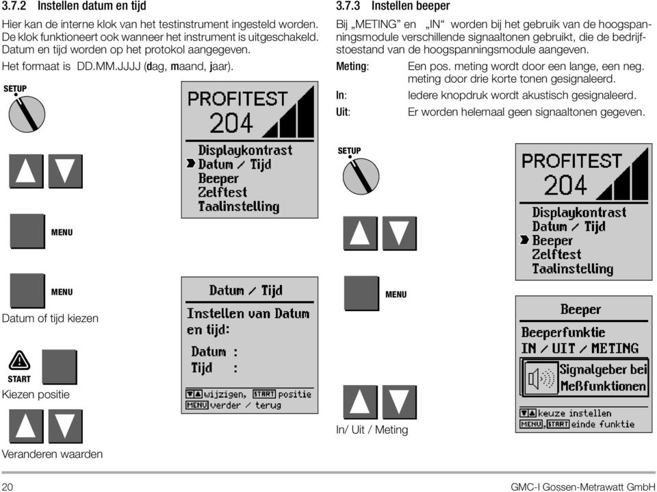 3 Instellen beeper Bij METING en IN worden bij het gebruik van de hoogspanningsmodule verschillende signaaltonen gebruikt, die de bedrijfstoestand van de hoogspanningsmodule aangeven.