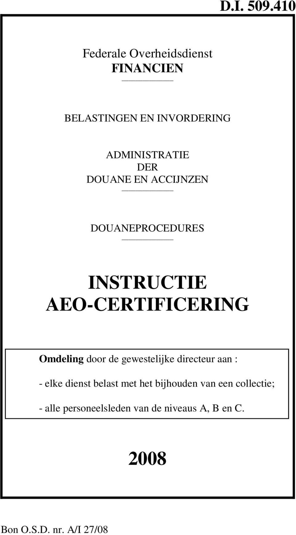 DOUANE EN ACCIJNZEN DOUANEPROCEDURES INSTRUCTIE AEO-CERTIFICERING Omdeling door de