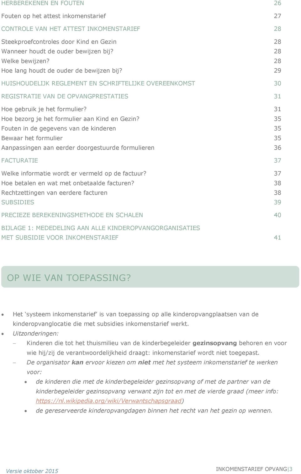 31 Hoe bezorg je het formulier aan Kind en Gezin?